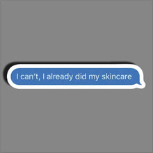 I already did my Skin care - Sticker