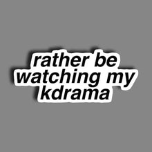 Rather be watching Kdrama - Sticker