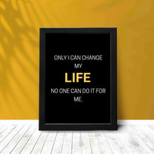 Only I can Change my Life - Framed Poster