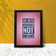 Die with Memories Not Dreams - Framed Poster