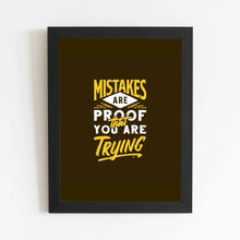 Mistakes are Proof that yor are trying - Framed Poster