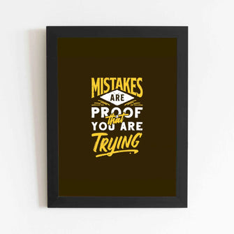 Mistakes are Proof that yor are trying - Framed Poster