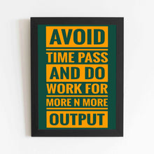 Avoid Time Pass And Do Work For More and More Output - Framed Poster