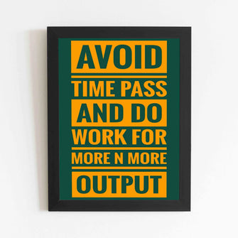 Avoid Time Pass And Do Work For More and More Output - Framed Poster