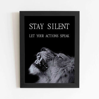 Stay Silent Let Your Actions Speak - Framed Poster