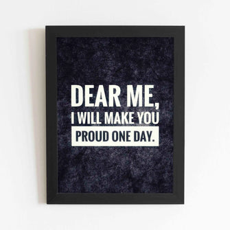 Dear Me I Will Make You Proud One Day - Framed Poster