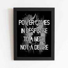 Power Comes in Response to a need not a Desire - Framed Poster