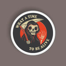 What a time to be Alive - Random Sticker