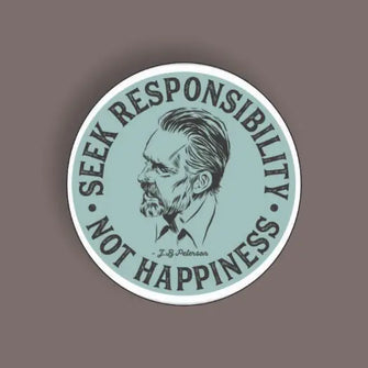 Seek Responsibility Not Happiness - Random Sticker