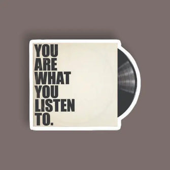 You are what you Listen to - Random Sticker