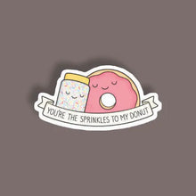 You're the Sprinkles to my Donuts - Random Sticker