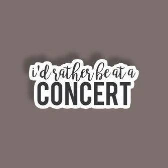 I'd rather be at a Concert - Random Sticker