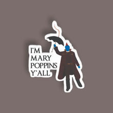 I'm Mary Poppins Y'All - Random Sticker