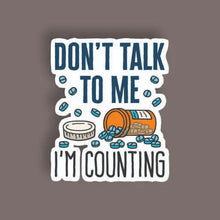 Don't Talk to me I'm Counting - Random Sticker