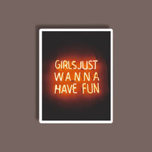 Girls Wanna Have Fun - Neon Sticker 