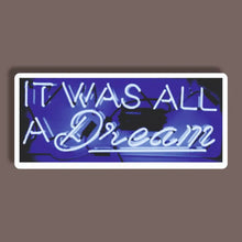 It Was All A Dream - Neon Sticker 