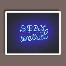 Stay Weird  - Neon Sticker 