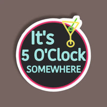 It's 5'0 Clock Somewhere - Neon Sticker 