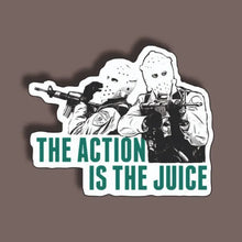  The Action is the Juice- Heist Sticker